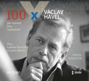 100 x Václav Havel - Pavel Kosatík - audiokniha