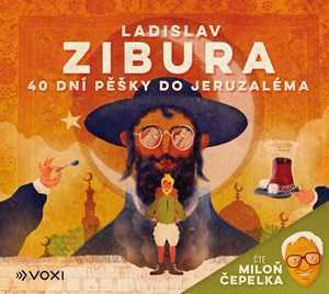 40 dní pěšky do Jeruzaléma (audiokniha) - čte Miloň Čepelka | Ladislav Zibura