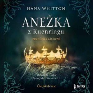 Anežka z Kuenringu - Hana Whitton - audiokniha