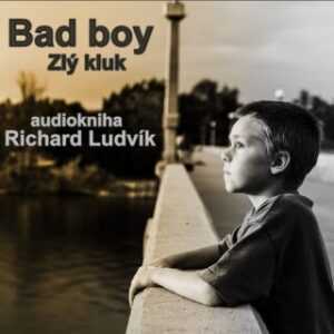 Bad Boy (Zlý kluk) - Richard Ludvík - audiokniha