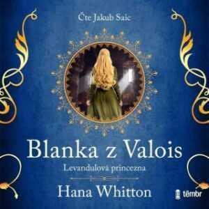 Blanka z Valois – Levandulová princezna - Hana Whitton - audiokniha