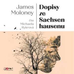 Dopisy ze Sachsenhausenu - James Moloney - audiokniha