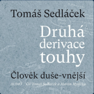 Druhá derivace touhy 1: Člověk duše-vnější - Tomáš Sedláček - audiokniha