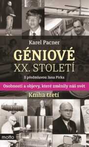 Géniové XX. století Kniha třetí | Karel Pacner