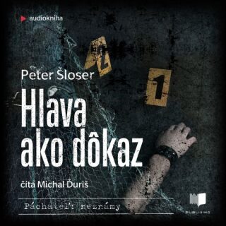 Hlava ako dôkaz - Peter Šloser - audiokniha