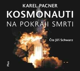 Kosmonauti na pokraji smrti - Karel Pacner - audiokniha