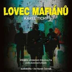 Lovec mafiánů - Karel Tichý - audiokniha