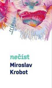 Miroslav Krobot: Nečíst | Miroslav Krobot
