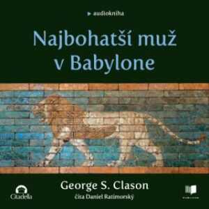 Najbohatší muž v Babylone - George Samuel Clason - audiokniha