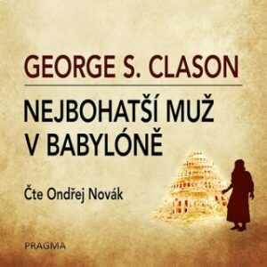 Nejbohatší muž v Babylóně - George Samuel Clason - audiokniha