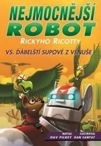 Nejmocnější robot Rickyho Ricotty vs. ďábelští supové z Venuše | Daniela Čermáková
