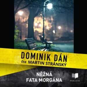 Něžná fata morgána - Dominik Dán - audiokniha
