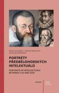 Portréty předbělohorských intelektuálů/ Portraits of intelektuals between 1516 and 1620 - Alena Nachtmannová