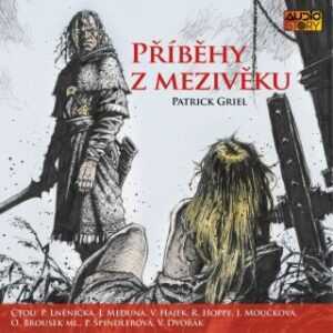 Příběhy z Mezivěku - Patrick Griel - audiokniha