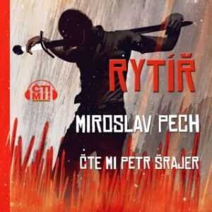 Rytíř - Miroslav Pech - audiokniha