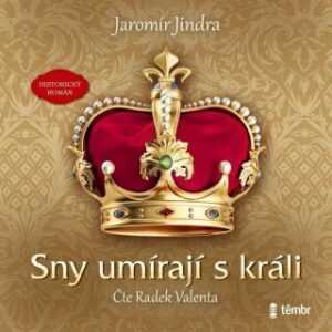 Sny umírají s králi - Jaromír Jindra - audiokniha