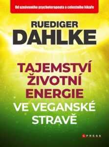 Tajemství životní energie ve veganské stravě | Ruediger Dahlke