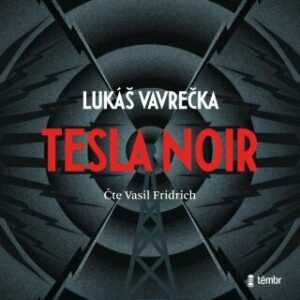 Tesla Noir - Lukáš Vavrečka - audiokniha