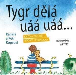 Tygr dělá uáá uáá … | Kamila Kopsová