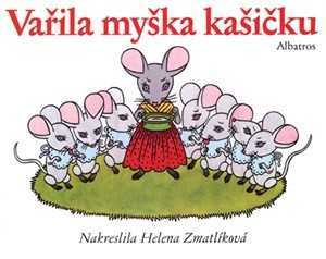 Vařila myška kašičku | Helena Zmatlíková