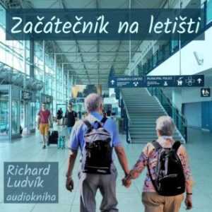 Začátečník na letišti - Richard Ludvík - audiokniha