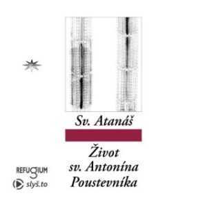 Život svatého Antonína Poustevníka - sv. Atanáš - audiokniha