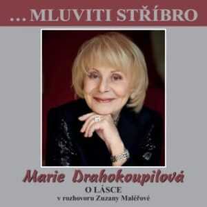 …Mluviti stříbro - Marie Drahokoupilová - O lásce - audiokniha